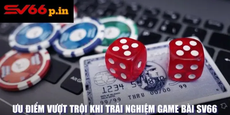 Ưu điểm vượt trội của game bài tại KUBET