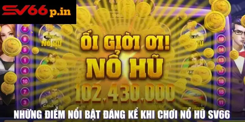 Điểm nổi bật đáng kể trong nổ hũ KUBET