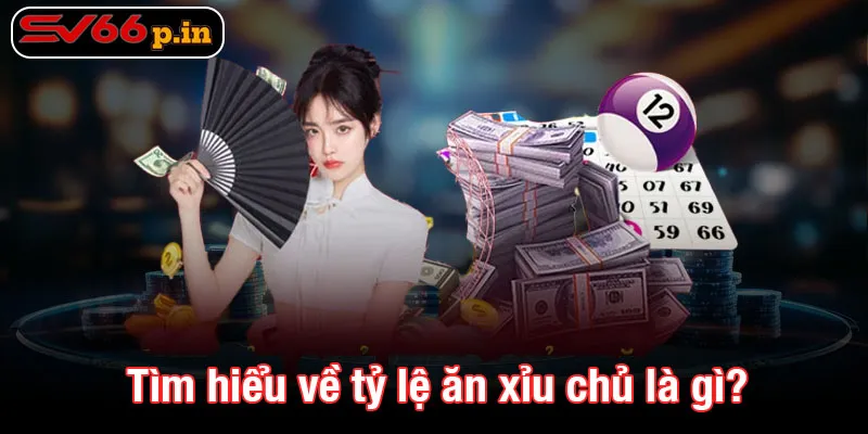 Tìm hiểu về tỷ lệ ăn xỉu chủ là gì?